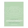 Aromatheraphy: Harness The Power of Essential Oils To Relax, Restore, and Revitalize