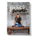 Daring and Disruptive by Lisa Messenger