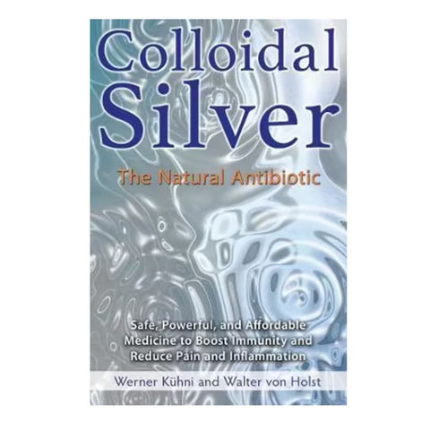 Colloidal Silver - The Natural Antibiotic