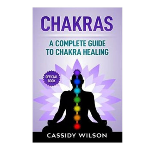 Chakras – A Complete Guide to Chakra Healing