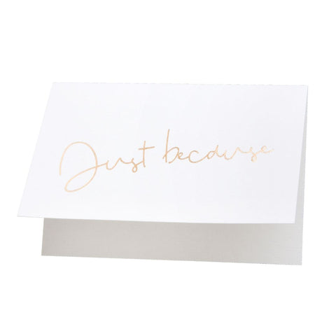 Rose Gold Foil Greeting Card - JUST BECAUSE