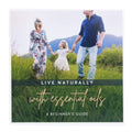 Live Naturally with Essential Oils: A Beginner's Guide