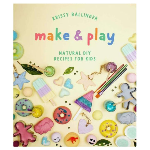 Make and Play - Natural DIY Recipes for Kids