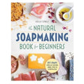 The Natural Soap Making Book for Beginners